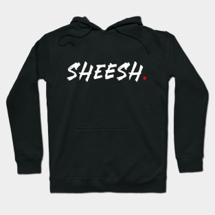 Sheesh Hoodie